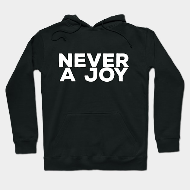 NEVER A JOY Hoodie by Valem97